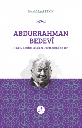 Abdurrahman Bedevî Hayatı, Eserleri ve İslâm Düşüncesindeki Yeri