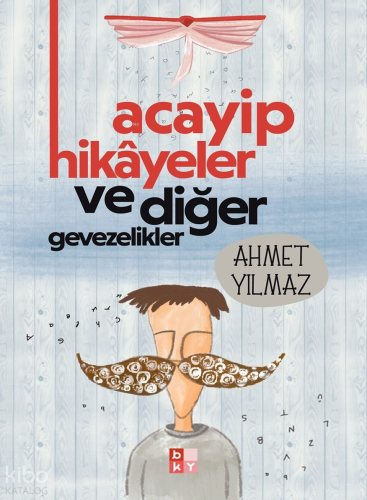 Acayip Hikayeler ve Diğer Gevezelikler