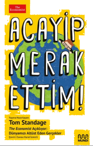 Acayip Merak Ettim! ;The Economist Açıklıyor: Dünyamızı Alt Üst Eden Gerçekler