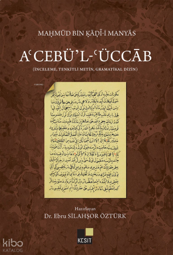 A'cebü'l-'Üccâb;(İnceleme, Tenkitli Metin, Gramatikal Dizin)
