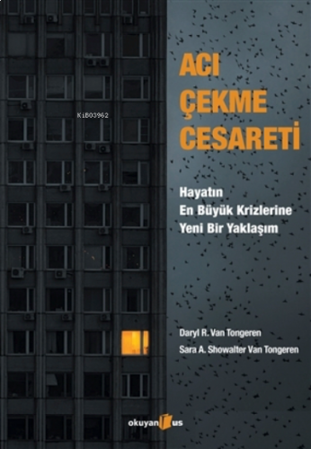 Acı Çekme Cesareti;Hayatın En Büyük Krizlerine Yeni Bir Yaklaşım