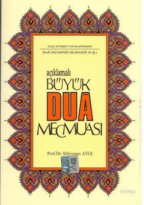 Açıklamalı Büyük Dua Mecmuası (Yeni Dizgi, Renkli); Dua Mü'minin Silahıdır