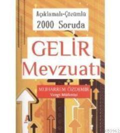 Açıklamalı-Çözümlü 2000 Soruda Gelir Mevzuatı