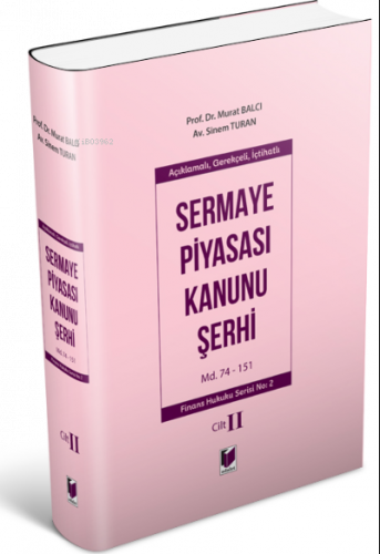 Açıklamalı, Gerekçeli, İçtihatlı Sermaye Piyasası Kanunu Şerhi Cilt II