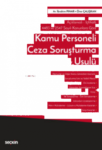 Açıklamalı– İçtihatlı 4483 ve 2547 Sayılı Kanunlara Göre;Kamu Personeli Ceza Soruşturma Usulü