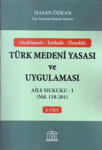 Açıklamalı - İçtihatlı - Örnekli Aile Hukuku - I Türk Medeni Yasası ve