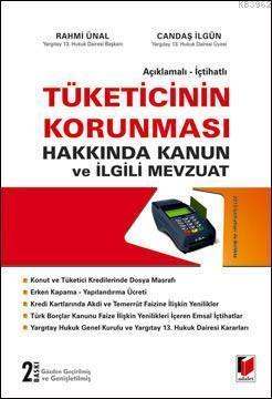 Açıklamalı - İçtihatlı Tüketicinin Korunması Hakkında Kanun ve İlgili Mevzuat