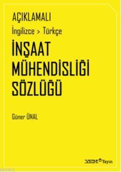 Açıklamalı İngilizce - Türkçe İnşaat Mühendisliği Sözlüğü