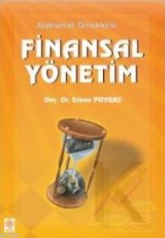 Açıklamalı Örneklerle Finansal Yönetim
