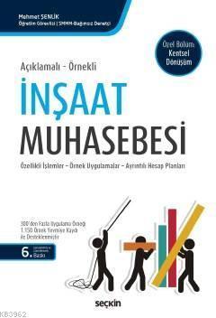 Açıklamalı – Örnekli İnşaat Muhasebesi; Özellikli İşlemler – Örnek Uygulamalar – Ayrıntılı Hesap Planları
