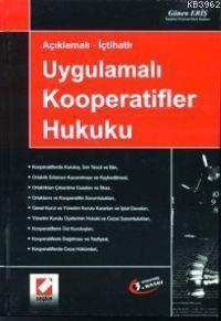 Açıklamalı ve İçtihatlı Uygulamalı Kooperatifler Hukuku