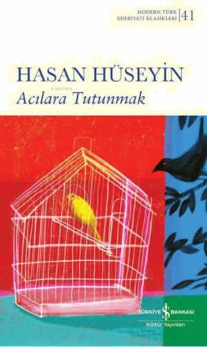 Acılara Tutunmak - Modern Türk Edebiyatı Klasikleri 41