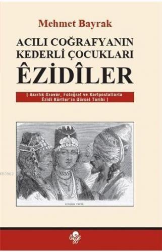 Acılı Coğrafyanın Kederli Çocukları Ezidiler