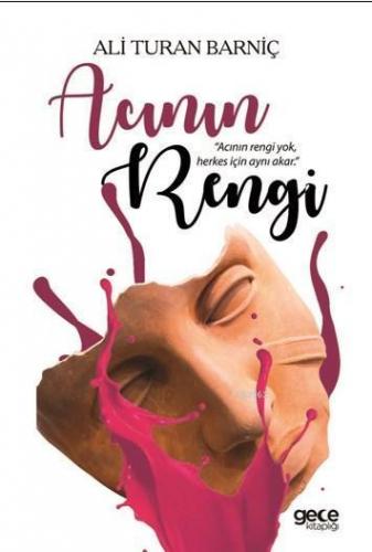 Acının Rengi; "Acının Rengi Yok Herkes İçin Aynı Akar"