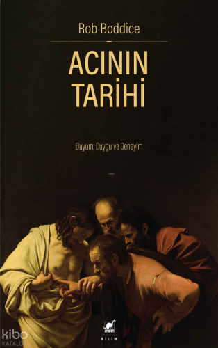 Acının Tarihi; Duyum, Duygu ve Deneyim