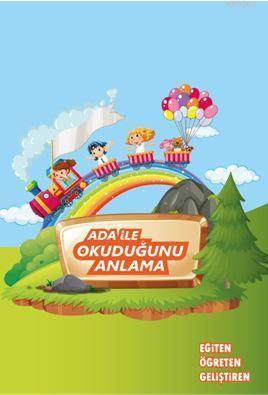 Ada İle Okuduğunu Anlama (Renkli Resimli); Eğiten Öğreten Geliştiren