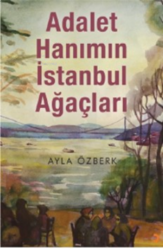Adalet Hanımın İstanbul Ağaçları