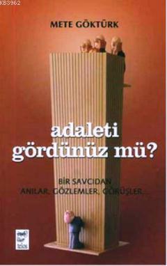 Adaleti Gördünüz mü?; Bir Savcıdan Anılar, Gözlemler, Görüşler