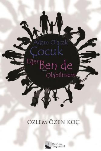Adam Olacak Çocuk Eğer Ben de Olabilirsem