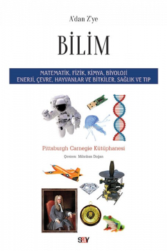 A'dan Z'ye Bilim; Matematik, Fizik, Kimya, Biyoloji, Enerji, Çevre, Hayvanlar ve Bitkiler, Sağlık ve Tıp