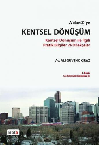 A'dan Z'ye Kentsel Dönüşüm; Kentsel Dönüşüm ile İlgili Pratik Bilgiler ve Dilekçeler