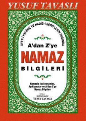 A'dan Z'ye Namaz Bilgileri (Dergi Boy) (D44); Ayet-i Kerime ve Hadis Şeriflerinin Işığında