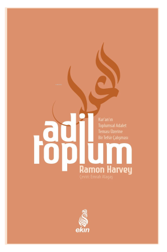 Adil Toplum;Kur'an'ın Toplumsal Adalet Teması Üzerine Bir Tefsir Çalışması