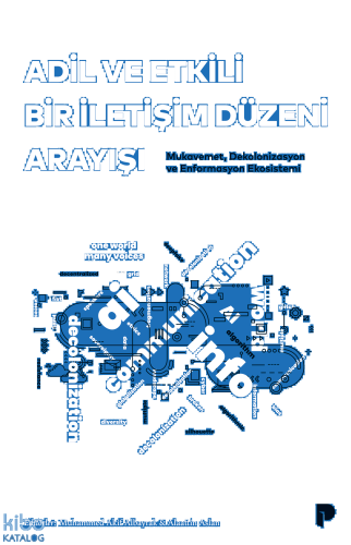 Adil ve Etkili Bir İletişim Düzeni Arayışı;Mukavemet, Dekolonizasyon ve Enformasyon Ekosistemi