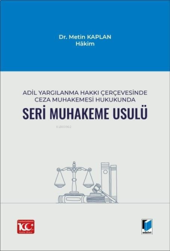 Adil Yargılanma Hakkı Çerçevesinde Ceza Muhakemesi Hukukunda Seri Muhakeme Usulü