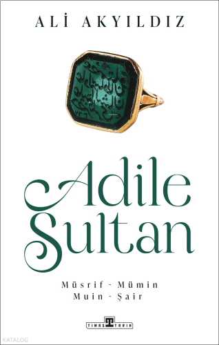 Adile Sultan;Müsrif, Mümin, Muin, Şair