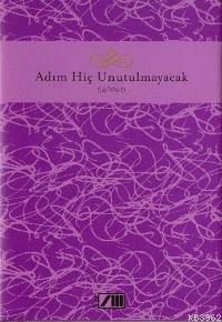 Adım Hiç Unutulmayacak (Ciltli)