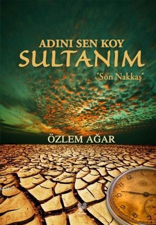 Adını Sen Koy Sultanım; Son Nakkaş