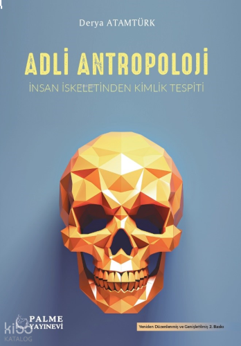 Adli Antropoloji ;İnsan İskeletinden Kimlik Tespiti