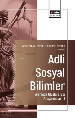 Adli Sosyal Bilimler Alanında Uluslararası Araştırmalar-I