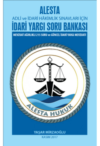 Adli ve İdari Hakimlik Sınavları için İdari Yargı Soru Bankası (Alesta) Mevzuat Ağırlıklı 215 Soru ve Güncel İdari Yargı Mevzuatı