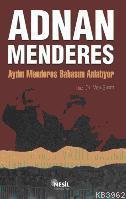 Adnan Menderes; Aydın Menderes Babasını Anlatıyor