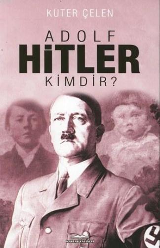 Adolf Hitler Kimdir?