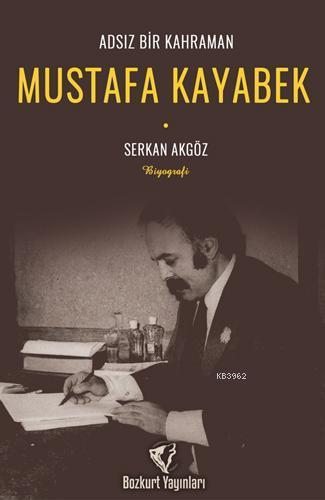 Adsız Bir Kahraman : Mustafa Kayabek
