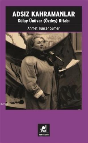 Adsız Kahramanlar; Gülay Ünüvar (Özdeş) Kitabı