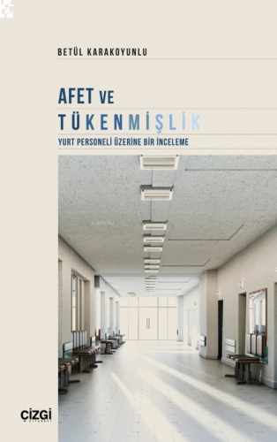 AFET ve TÜKENMİŞLİK (Yurt Personelİ Üzerİne bİr İnceleme)