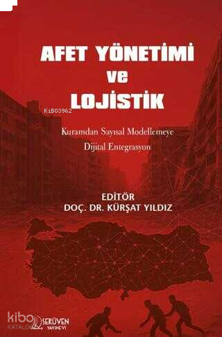 Afet Yönetimi ve Lojistik - Kuramdan Sayısal Modellemeye Dijital Entegrasyon