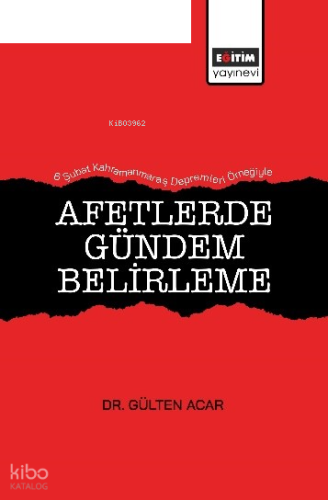 Afetlerde Gündem Belirleme;6 Şubat Kahramanmaraş Depremleri Örneğiyle