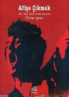 Afişe Çıkmak; 1963-1980: Sol'un Görsel Serüveni