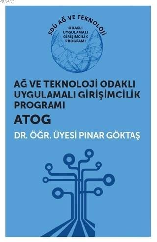 Ağ ve Teknoloji Odaklı Uygulamalı Girişimcilik Programı ATOG
