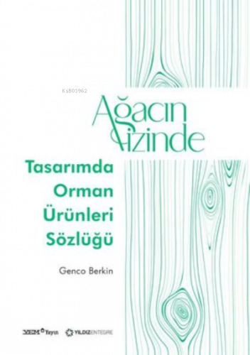 Ağacın İzinde: Tasarımda Orman Ürünleri Sözlüğü