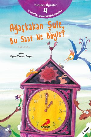 Ağaçkakan Şule Bu Saat Ne Böyle ;Turuncu Öyküler - 4