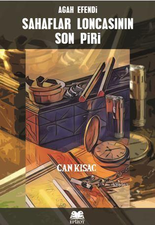 Agah Efendi: Sahaflar Loncasının Son Piri