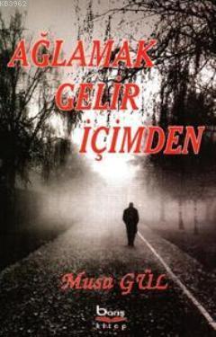 Ağlamak Gelir İçimden