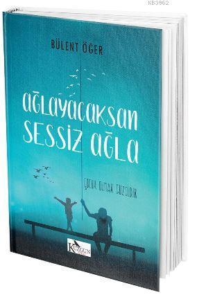 Ağlayacaksan Sessiz Ağla; Çocuk Olmak Güzeldir