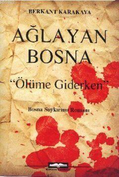 Ağlayan Bosna; Ölüme Giderken